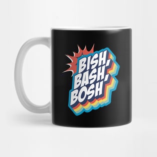 BISH BASH BOSH Mug